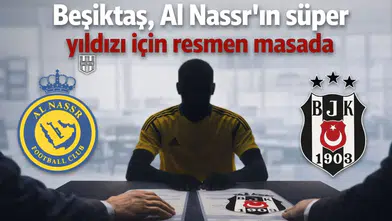 Beşiktaş, Al Nassr’ın süper yıldızı için resmen masada