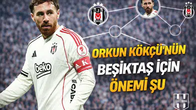 Orkun Kökçü’nün Beşiktaş için önemi şu