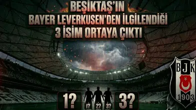 Beşiktaş’ın Bayer Leverkusen’den ilgilendiği 3 isim ortaya çıktı