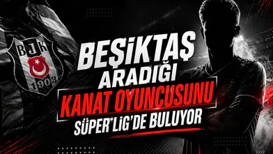 Beşiktaş aradığı kanat oyuncusunu Süper Lig'de buluyor