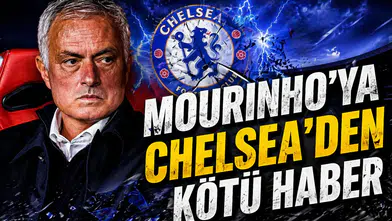 Mourinho'ya Chelsea'den kötü haber