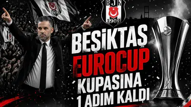 Beşiktaş EuroCup kupasına 1 adım kaldı