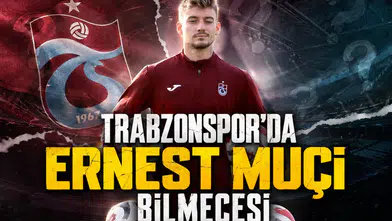 Trabzonspor'da Ernest Muçi bilmecesi