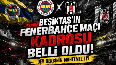 Beşiktaş'ın Fenerbahçe maçı kadrosu belli oldu. Dev derbinin muhtemel 11'i