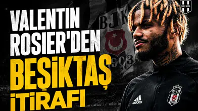 Valentin Rosier'den Beşiktaş itirafı