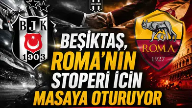 Beşiktaş’ın, Roma’nın stoperi için masaya oturuyor
