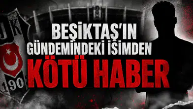 Beşiktaş'ın gündemindeki isimden kötü haber