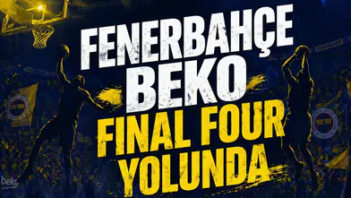 Fenerbahçe Beko final four yolunda
