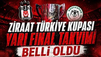 Ziraat Türkiye Kupası yarı final takvimi belli oldu