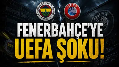 Fenerbahçe'ye UEFA Şoku!