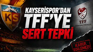 Kayserispor'dan TFF'ye Sert Tepki