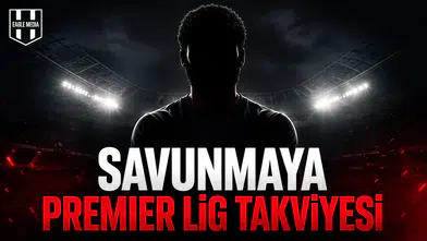 Savunmaya Premier Lig Takviyesi