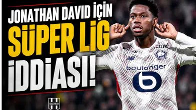 Jonathan David için Süper Lig iddiası!