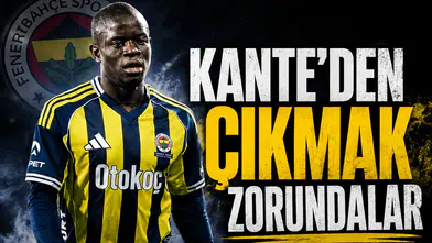 Kante'den çıkmak zorundalar