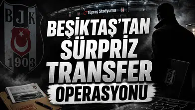 Beşiktaş'tan sürpriz transfer operasyonu
