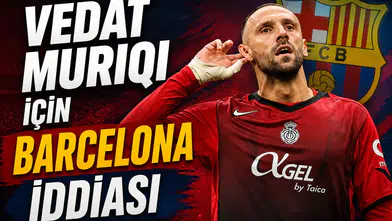 Vedat Muriqi İçin Barcelona iddiası