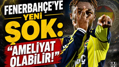 Fenerbahçe'ye yeni şok: "ameliyat olabilir!"