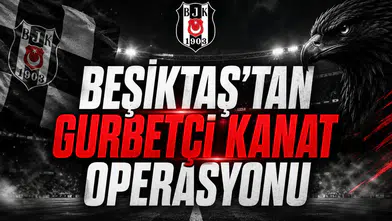 Beşiktaş’tan gurbetçi kanat operasyonu