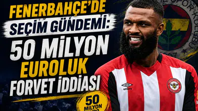 Fenerbahçe'de seçim gündemi: 50 milyon euroluk forvet iddiası