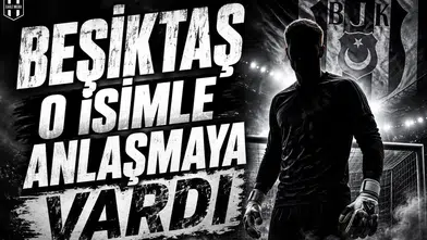 Beşiktaş'ın o isimle anlaşmaya vardığı iddia edildi