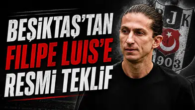 Beşiktaş'tan Filipe Luis'e resmi teklif