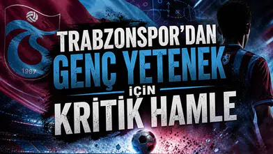 Trabzonspor’dan genç yetenek için kritik hamle