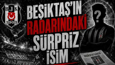 Beşiktaş’ın radarındaki sürpriz isim