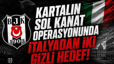 Kartalın Sol Kanat Operasyonunda İtalyadan İki Gizli Hedef!