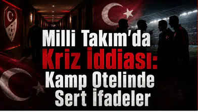 Milli Takım'da Kriz İddiası: Kamp Otelinde Sert İfadeler