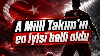 A Milli Takım’ın en iyisi belli oldu