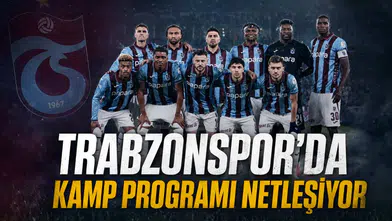 Trabzonspor'da kamp programı netleşiyor