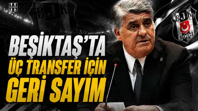 Beşiktaş’ta üç transfer için geri sayım