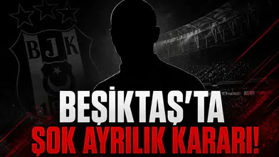 Beşiktaş'ta şok ayrılık kararı!