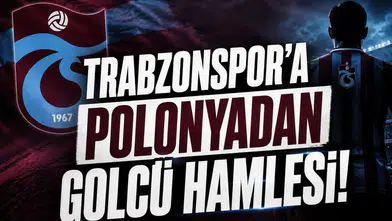 Trabzonspor'a Polonyadan Golcü Hamlesi!
