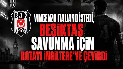 Vincenzo Italiano İstedi, Beşiktaş Savunma İçin Rotayı İngiltere'ye Çevirdi