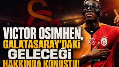 Victor Osimhen, Galatasaray'daki geleceği hakkında konuştu!