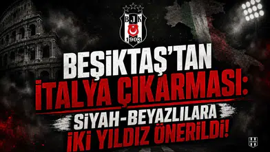 Beşiktaş'tan İtalya çıkarması: Siyah-Beyazlılara iki yıldız önerildi!