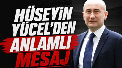 Hüseyin Yücel'den anlamlı mesaj
