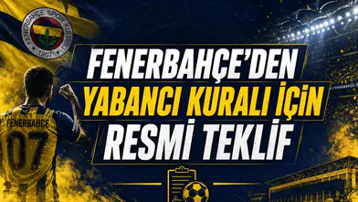 Fenerbahçe'den Yabancı Kuralı İçin Resmi Teklif