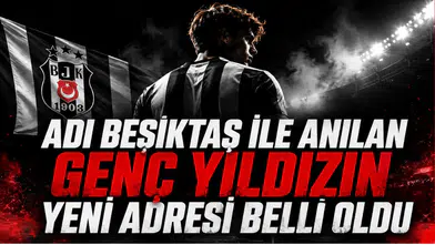 Adı Beşiktaş ile Anılan Genç Yıldızın Yeni Adresi Belli Oldu