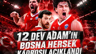 12 Dev Adam’ın Bosna Hersek Kadrosu Açıklandı