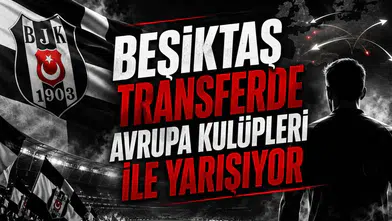 Beşiktaş Transferde Avrupa Kulüpleri İle Yarışıyor