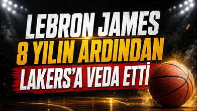 Lebron James 8 yılın ardından Lakers'a veda etti