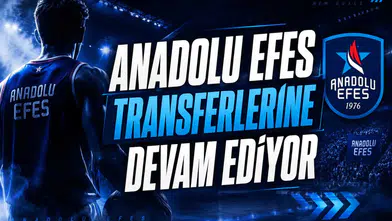 Anadolu Efes Transferlerine Devam Ediyor