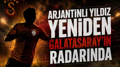 Arjantinli yıldız yeniden Galatasaray'ın radarında