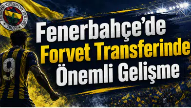 Fenerbahçe’de Forvet Transferinde Önemli Gelişme