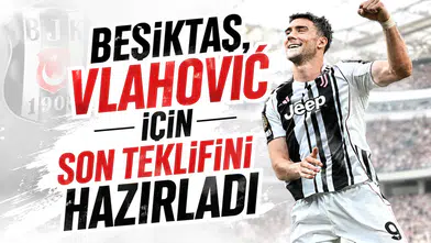 Beşiktaş,Vlahović İçin Son Teklifini Hazırladı