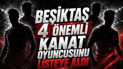 Beşiktaş 4 önemli kanat oyuncusunu listeye aldı