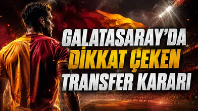 GALATASARAY’DA DİKKAT ÇEKEN TRANSFER KARARI