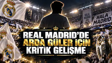 REAL MADRID’DE ARDA GÜLER İÇİN KRİTİK GELİŞME